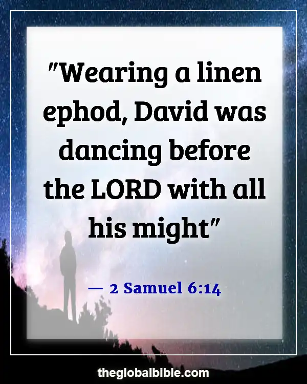 Bible Verses About Singing and Dancing for the Lord (2 Samuel 6:14)