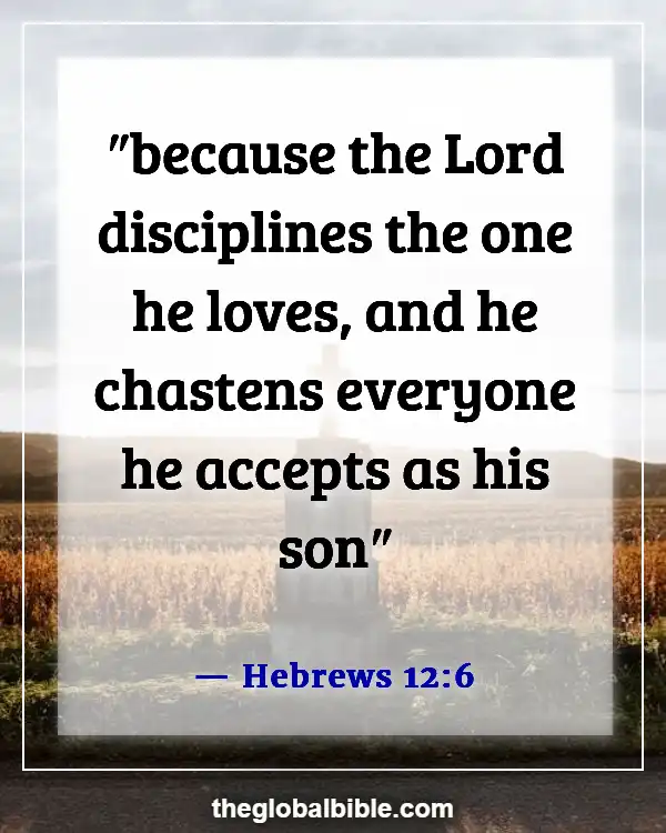 Bible Verses About God’s Unconditional Love for Us (Hebrews 12:6)