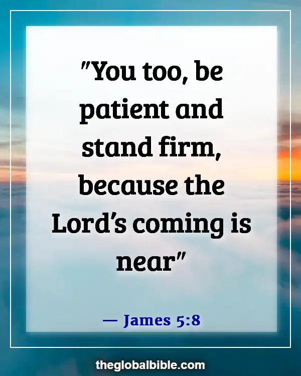 Bible Verses About Being Ready for the Coming of the Lord (James 5:8)