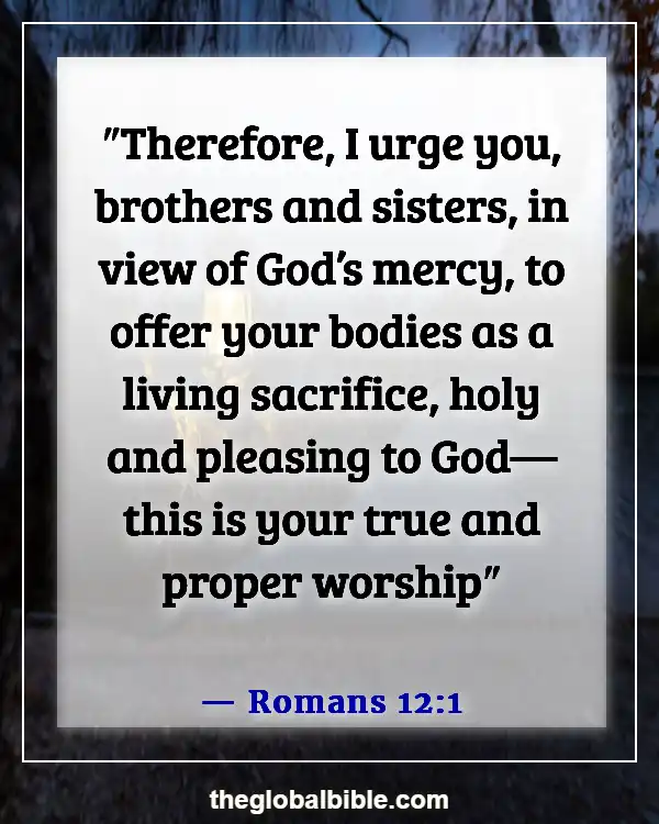 Bible Verses About Filling Yourself With God (Romans 12:1)