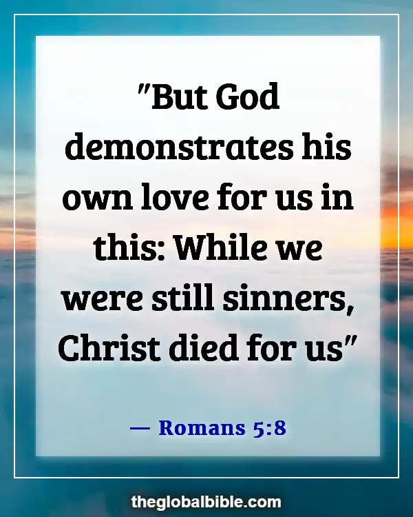 Bible Verses About God’s Love For Unbelievers (Romans 5:8)