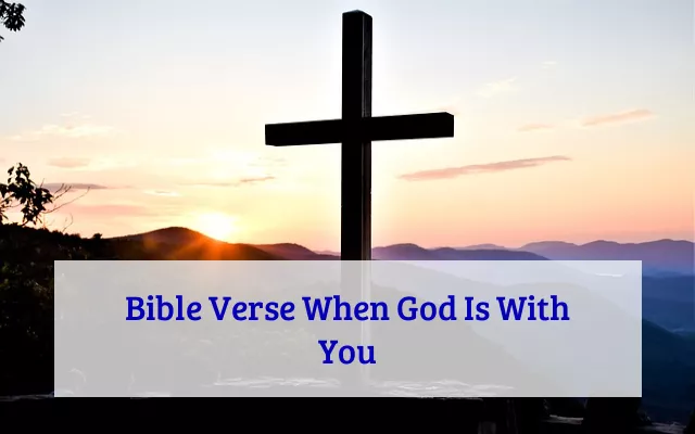 Bible Verse When God Is With You