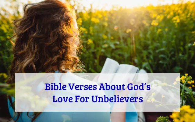 Bible Verses About God’s Love For Unbelievers