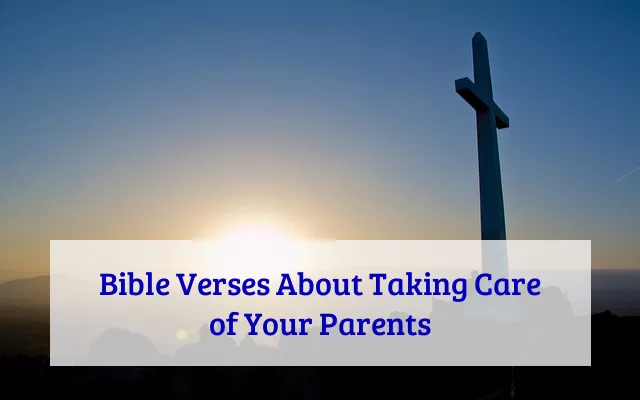 Bible Verses About Taking Care of Your Parents