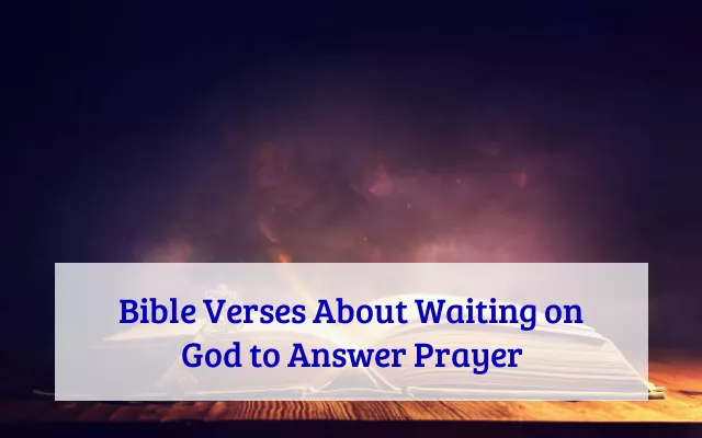 Bible Verses About Waiting on God to Answer Prayer